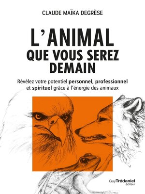 cover image of L'animal que vous serez demain--Révélez votre potentiel personnel, professionnel et spirituel grâce